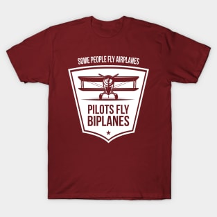 Some People Fly Airplanes Pilots Fly Biplanes Aviation Tee T-Shirt